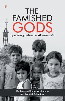The Famished Gods by Kumar, Paraveen Anshuman