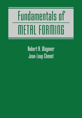 Fundamentals of Metal Forming by Wagoner, Robert H.