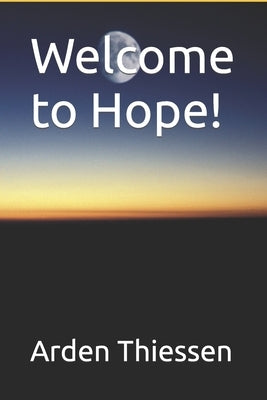 Welcome to Hope! by Thiessen, Arden
