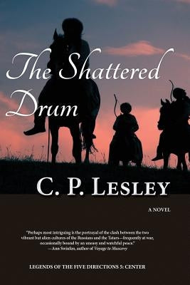 The Shattered Drum by Lesley, C. P.