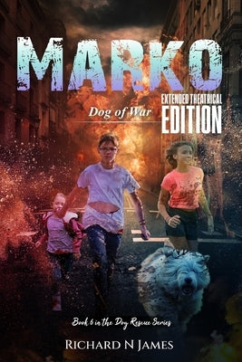 Marko: Dog of War - Extended Theatrical Version by James, Richard N.