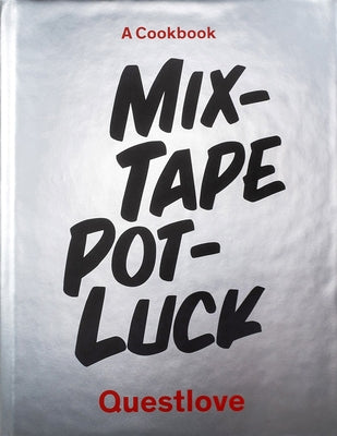 Mixtape Potluck Cookbook by Quest Love Food LLC