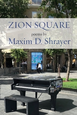 Zion Square: poems by Shrayer, Maxim D.