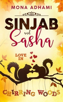 Sinjab and Sasha: Love in Chirring Woods by Adhami, Mona