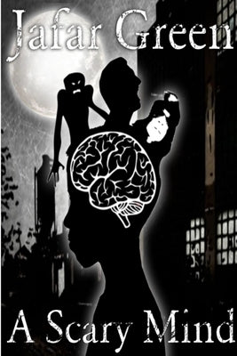 A Scary Mind (Paperback) by Green, Jafar