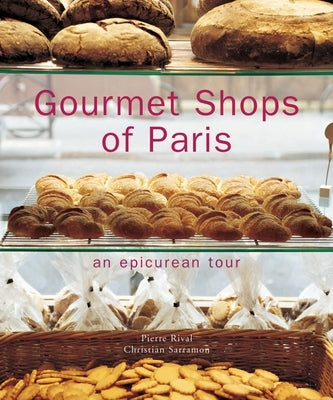 Gourmet Shops of Paris: An Epicurean Tour by Rival, Pierre