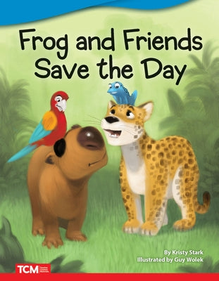 Frog and Friends Save the Day by Stark, Kristy