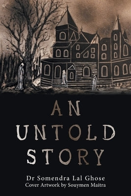 An Untold Story by Ghose, Somendra Lal