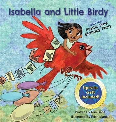 Isabella and Little Birdy: And the Plastic Free Birthday Party by Saha, Rini