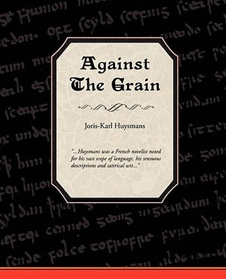 Against the Grain by Huysmans, Joris Karl