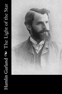 The Light of the Star by Garland, Hamlin