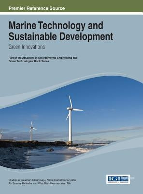 Marine Technology and Sustainable Development: Green Innovations by Olanrewaju, Oladokun Sulaiman