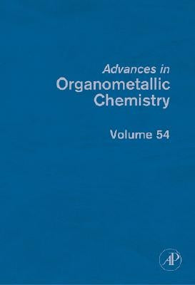 Advances in Organometallic Chemistry: Volume 54 by West, Robert C.