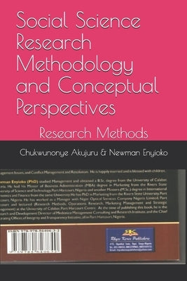 Social Science Research Methodology and Conceptual Perspectives: Research Methods by Enyioko, Newman Chintuwa