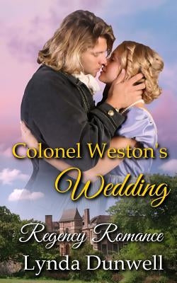 Colonel Weston's Wedding: Regency Romance by Dunwell, Lynda
