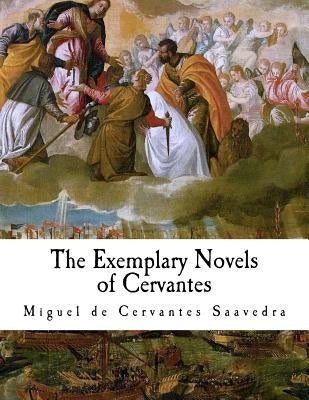 The Exemplary Novels of Cervantes by Kelly, Walter K.