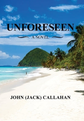 Unforeseen by Callahan, John (Jack)