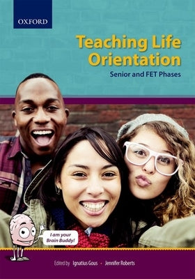 Teaching Life Orientation, Senior and Fet Phases by Gous, Ignatius