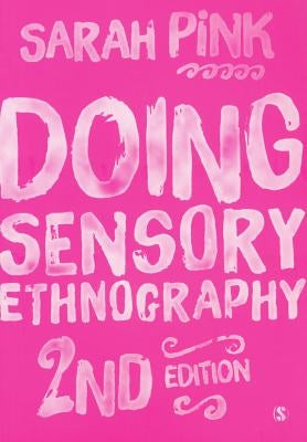 Doing Sensory Ethnography by Pink, Sarah
