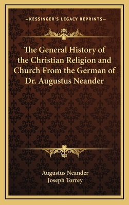 The General History of the Christian Religion and Church From the German of Dr. Augustus Neander by Neander, Augustus