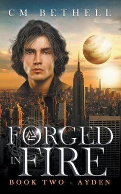 Forged In Fire Book Two - Ayden by Bethell, C. M.