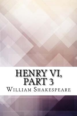 Henry VI, Part 3 by Shakespeare, William
