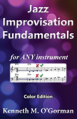 Jazz Improvisation Fundamentals: Color Edition by O'Gorman, Kenneth M.