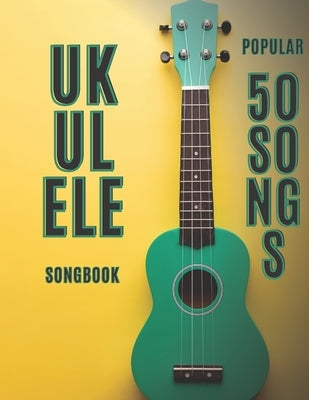 ukulele songbook: 50 popular songs by Celikcan, Faik