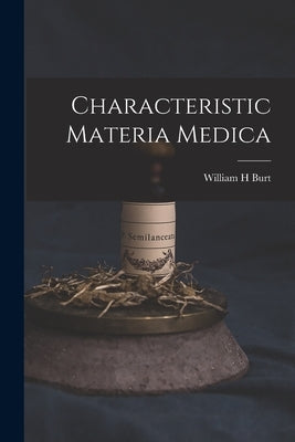 Characteristic Materia Medica by Burt, William H.