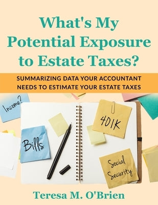 What's My Potential Exposure to Estate Taxes? by Obrien, Teresa M.