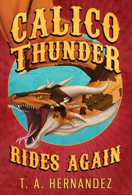 Calico Thunder Rides Again by Hernandez, T. a.