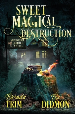 Sweet Magical Destruction: Paranormal Women's Fiction (Supernatural Midlife Mystique) by Didmon, Tia