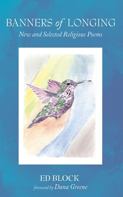 Banners of Longing: New and Selected Religious Poems by Block, Ed