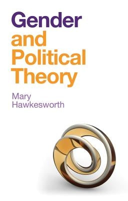 Gender and Political Theory: Feminist Reckonings by Hawkesworth, Mary