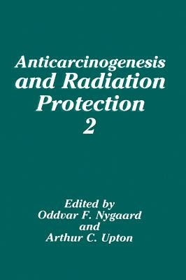 Anticarcinogenesis and Radiation Protection 2 by Nygaard, O. F.