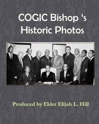 Cogic Bishop's Historic Photos: The Great Cloud of Witinesses by Hill, Elijah L.