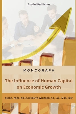 The Influence of Human Capital on Economic Growth by Wujarso, Riyanto