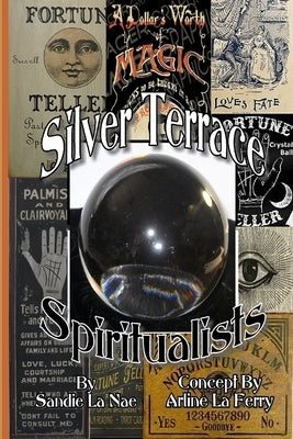 Silver Terrace Spiritualists by La Nae, Sandie