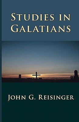 Studies in Galatians by Reisinger, John G.