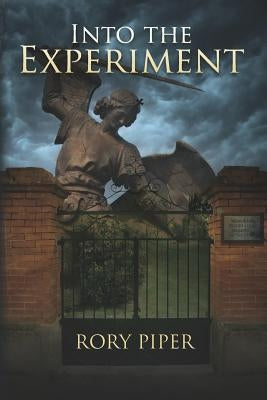 Into the Experiment by Piper, Rory