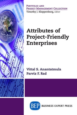 Attributes of Project-Friendly Enterprises by Anantatmula, Vittal S.