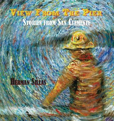View From The Pier, Stories From San Clemente by Sillas, Herman