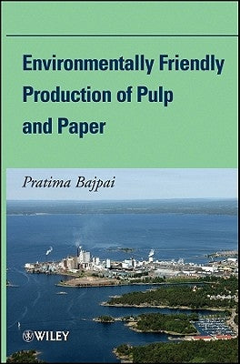Environmentally Friendly Production of Pulp and Paper by Bajpai, Pratima
