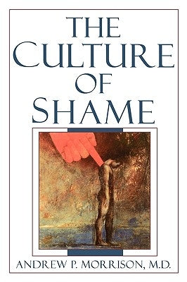 The Culture of Shame by Morrison, Andrew P.