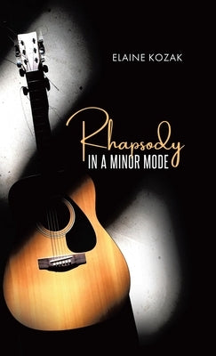 Rhapsody in a Minor Mode by Kozak, Elaine