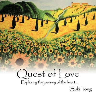 Quest of Love: Exploring the journey of the heart... by Tong, Suki