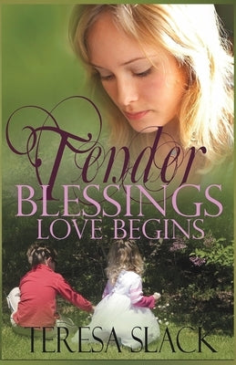 Love Begins: A Contemporary Christian Novel by Slack, Teresa