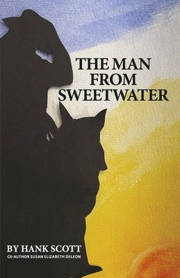 The Man from Sweetwater by Scott, Hank