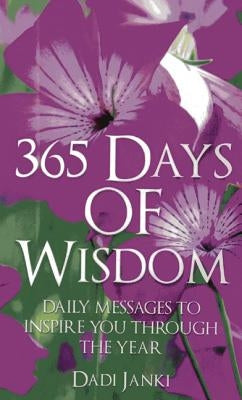365 Days of Wisdom: Daily Messages to Inspire You Through the Year by Janki, Dadi