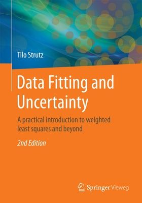 Data Fitting and Uncertainty: A Practical Introduction to Weighted Least Squares and Beyond by Strutz, Tilo